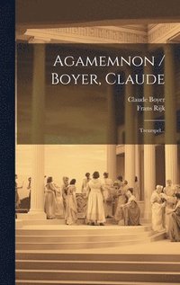 bokomslag Agamemnon / Boyer, Claude