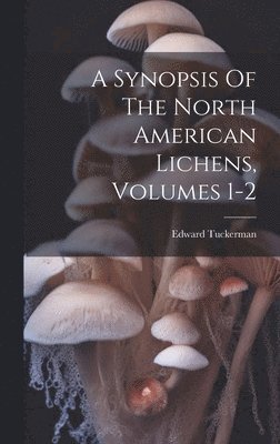 bokomslag Synopsis Of The North American Lichens, Volumes 1-2