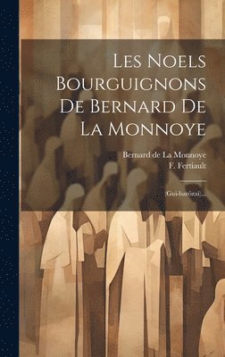 bokomslag Les Noels Bourguignons De Bernard De La Monnoye