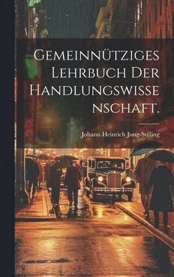 Johann Heinrich Jung-Stilling - Gemeinnütziges Lehrbuch der Handlungswissenschaft., Inbunden
