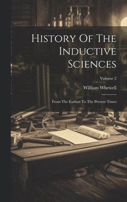 bokomslag History Of The Inductive Sciences