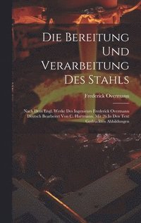 bokomslag Die Bereitung Und Verarbeitung Des Stahls