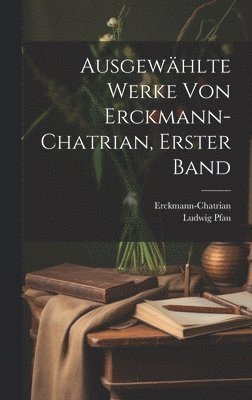 bokomslag Ausgewhlte Werke von Erckmann-Chatrian, Erster Band