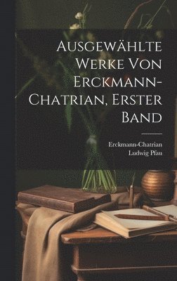 Ausgewählte Werke von Erckmann-Chatrian, Erster Band