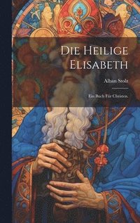 bokomslag Die heilige Elisabeth