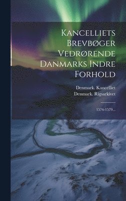 bokomslag Kancelliets Brevbøger Vedrørende Danmarks Indre Forhold