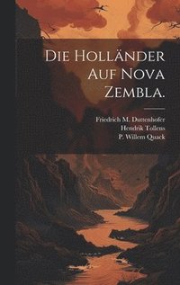 bokomslag Die Hollnder auf Nova Zembla.