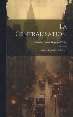 bokomslag La Centralisation