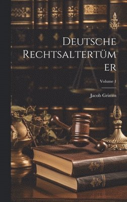 bokomslag Deutsche Rechtsaltertmer; Volume 1