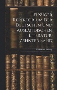 bokomslag Leipziger Repertorium Der Deutschen Und Auslndischen Literatur, Zehnter Band