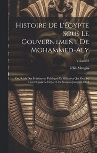 bokomslag Histoire De L'gypte Sous Le Gouvernement De Mohammed-Aly