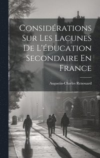 bokomslag Considrations Sur Les Lacunes De L'ducation Secondaire En France