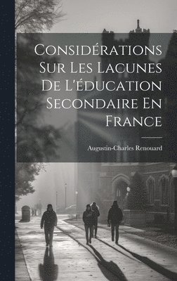 bokomslag Considérations Sur Les Lacunes De L'éducation Secondaire En France