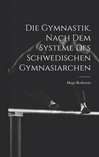 bokomslag Gymnastik, nach dem Systeme des Schwedischen Gymnasiarchen