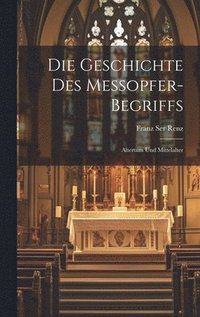 bokomslag Die Geschichte Des Messopfer-Begriffs