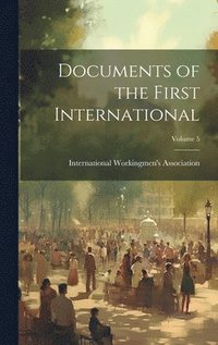 bokomslag Documents of the First International; Volume 5