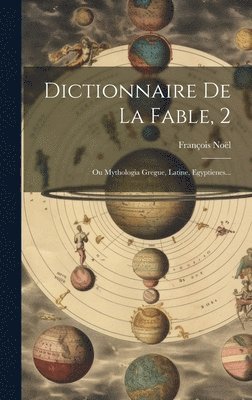 François Noël - Dictionnaire De La Fable, 2, Inbunden