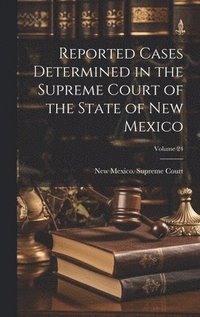 bokomslag Reported Cases Determined in the Supreme Court of the State of New Mexico; Volume 24