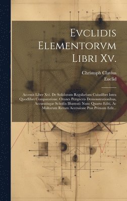 Euclid, Christoph Clavius - Evclidis Elementorvm Libri Xv., Inbunden