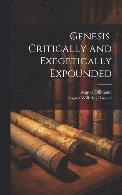 Genesis, Critically and Exegetically Expounded 1