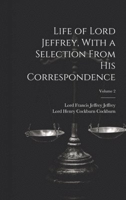 bokomslag Life of Lord Jeffrey, With a Selection From His Correspondence; Volume 2