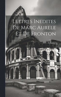 bokomslag Lettres Inedites De Marc Aurele Et De Fronton; Volume 1