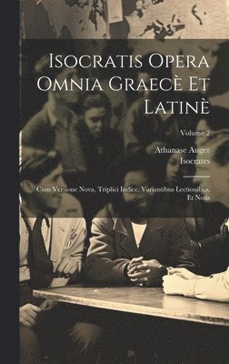 Isocratis Opera Omnia Graecè Et Latinè