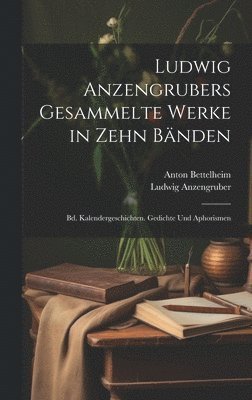 Anton Bettelheim, Ludwig Anzengruber - Ludwig Anzengrubers Gesammelte Werke in Zehn Bänden, Inbunden