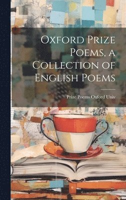 Oxford Prize Poems, a Collection of English Poems 1
