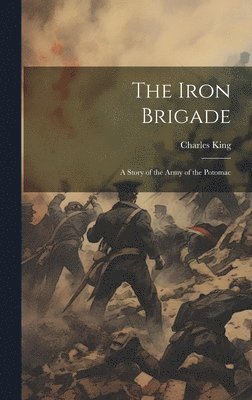 bokomslag The Iron Brigade