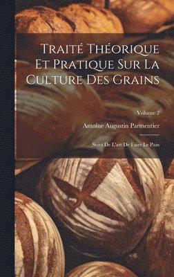 Trait Thorique Et Pratique Sur La Culture Des Grains 1