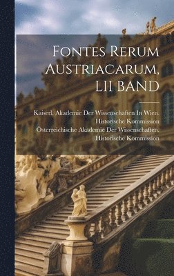 bokomslag Fontes Rerum Austriacarum, LII BAND