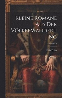 bokomslag Kleine Romane Aus Der Vlkerwanderung; Volume 3