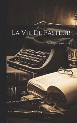 La Vie De Pasteur 1
