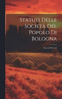 bokomslag Statuti Delle Societ Del Popolo Di Bologna