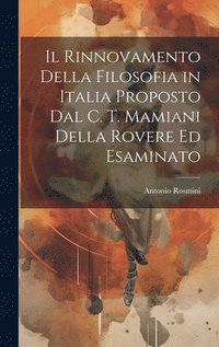 bokomslag Il Rinnovamento Della Filosofia in Italia Proposto Dal C. T. Mamiani Della Rovere Ed Esaminato