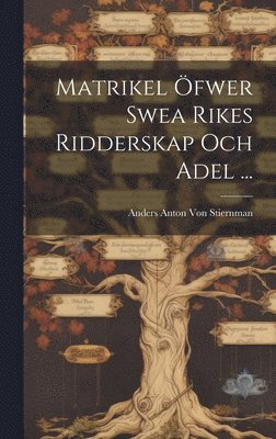 bokomslag Matrikel fwer Swea Rikes Ridderskap Och Adel ...