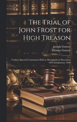 Thomas Gurney, Joseph Gurney - Trial of John Frost for High Treason, Inbunden