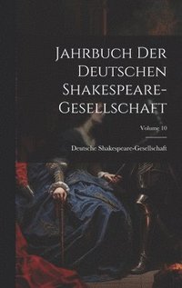 bokomslag Jahrbuch Der Deutschen Shakespeare-Gesellschaft; Volume 10