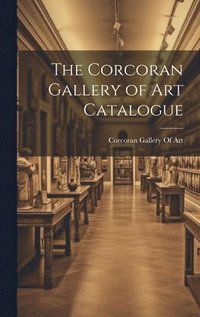 bokomslag Corcoran Gallery of Art Catalogue