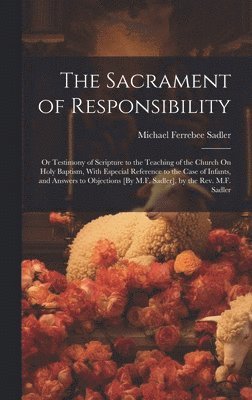 Michael Ferrebee Sadler - Sacrament of Responsibility, Inbunden