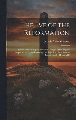 bokomslag The Eve of the Reformation