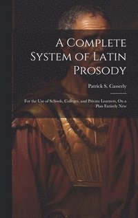 bokomslag Complete System of Latin Prosody