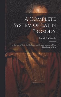 bokomslag Complete System of Latin Prosody