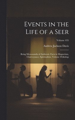 Andrew Jackson Davis - Events in the Life of a Seer, Inbunden