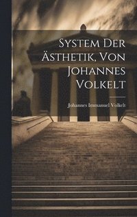 bokomslag System Der sthetik, Von Johannes Volkelt