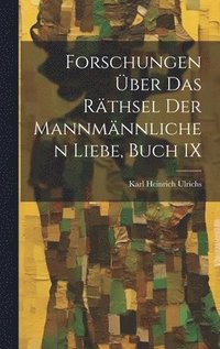 bokomslag Forschungen ber Das Rthsel Der Mannmnnlichen Liebe, Buch IX