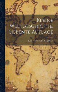 bokomslag Kleine Weltgeschichte, Siebente Auflage