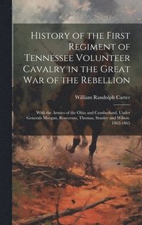 bokomslag History of the First Regiment of Tennessee Volunteer Cavalry in the Great War of the Rebellion