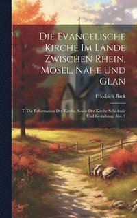 bokomslag Die Evangelische Kirche Im Lande Zwischen Rhein, Mosel, Nahe Und Glan
